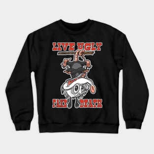 Live Ugly Fake Death Crewneck Sweatshirt